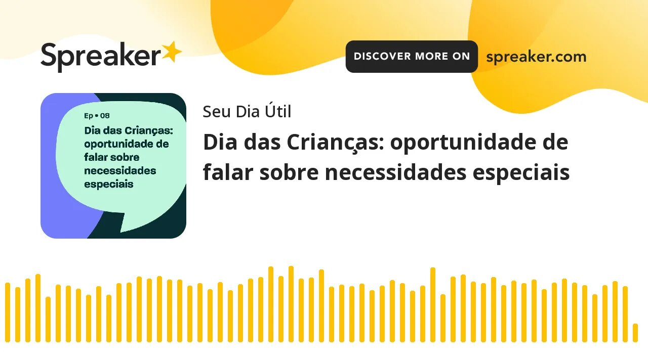 Dia das Crianças: oportunidade de falar sobre necessidades especiais (feito com Spreaker)