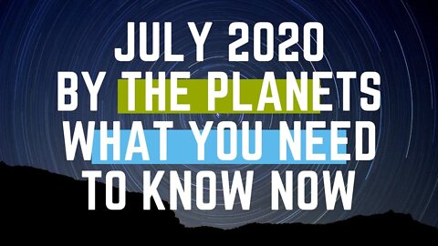 What you need to know in July 2020 by the planets and beyond