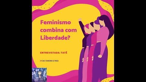 Feminismo combina com liberdade? Tate Sca Curta e Grossa - Episódio 016