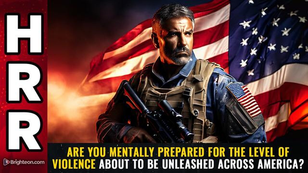 Are you MENTALLY prepared for the level of VIOLENCE about to be unleashed across America?