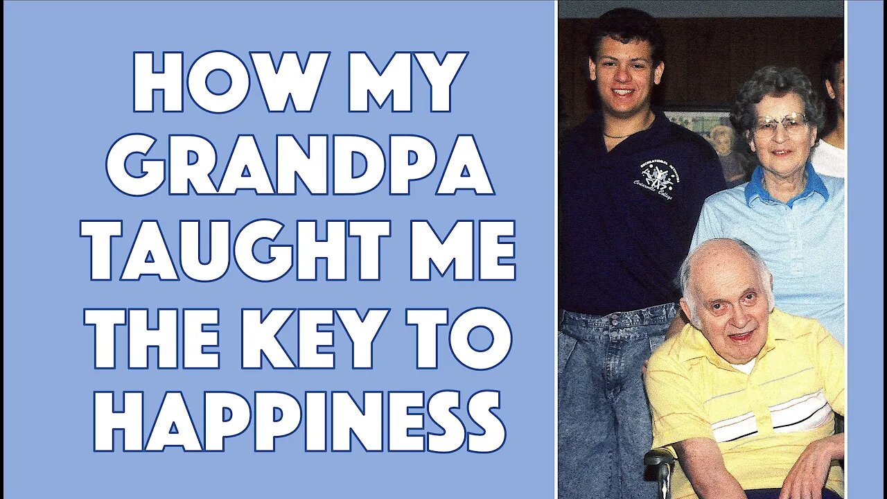 How My Grandpa Taught Me the Key to Happiness