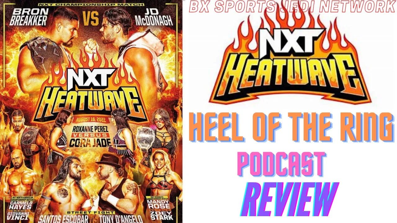 WRESTLING / HEEL OF THE RING PODCAST NXT2.O HEATWAVE