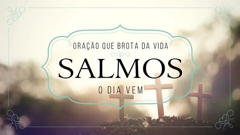 SALMOS (ORAÇÃO QUE BROTA DA VIDA | 1978) 11. O Dia Vemヅ