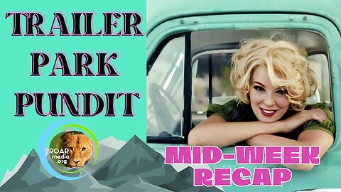 Trailer Park Pundit - MidWeek ReCap - 20230809