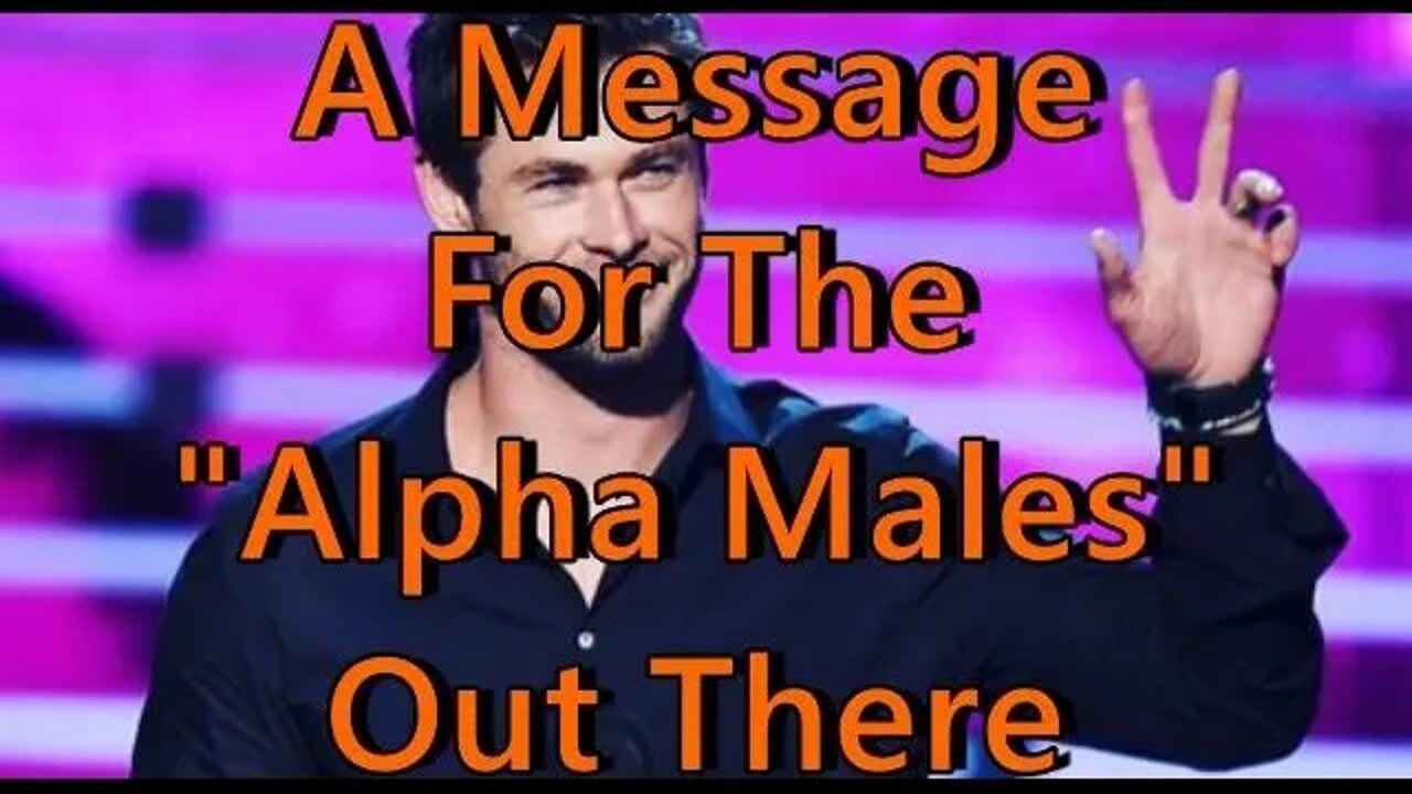 A Message for all the "Alphas" out there