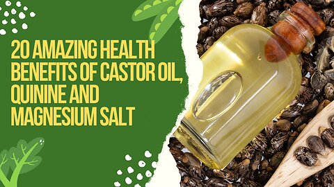 20 Amazing Health Benefits of Castor oil, Quinine and Magnesium salt