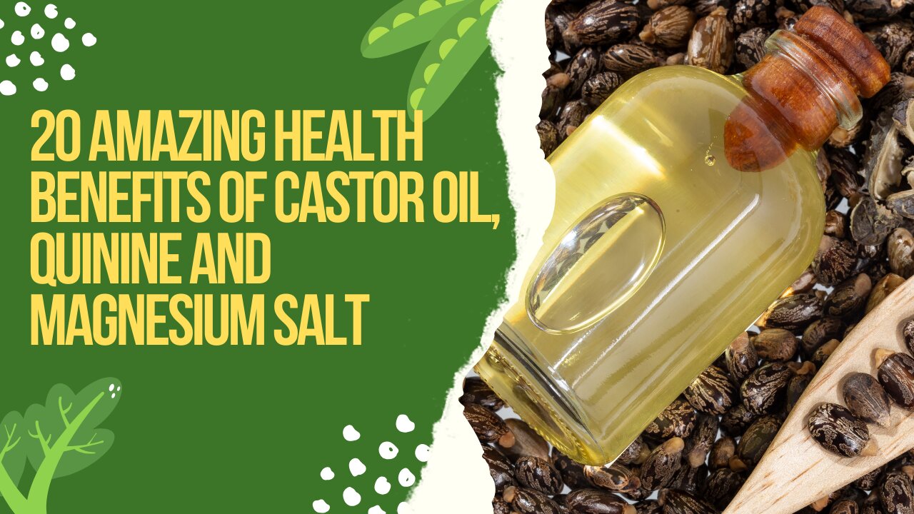 20 Amazing Health Benefits of Castor oil, Quinine and Magnesium salt