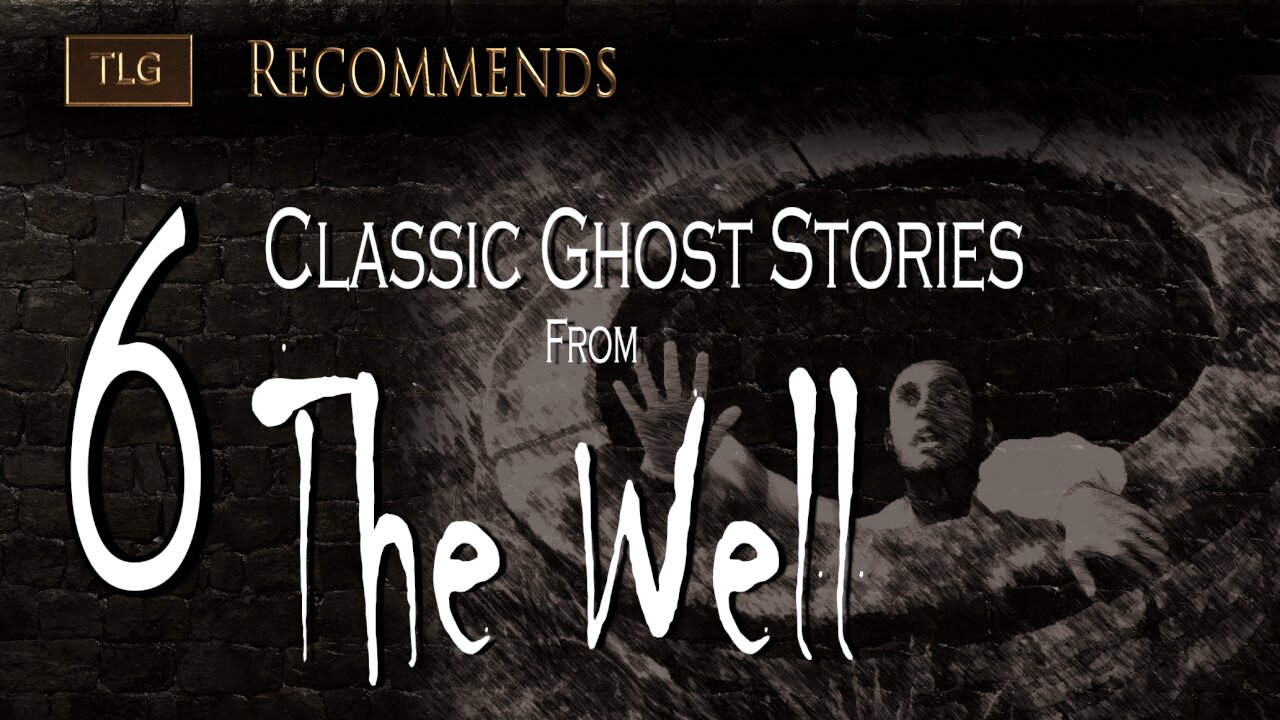 The Literate Ghost Recommends: 6 Classic Ghost Stories from The Well.