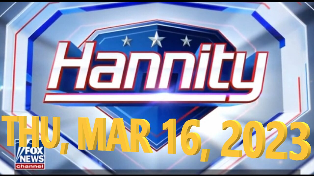 Hannity 03-16-2023