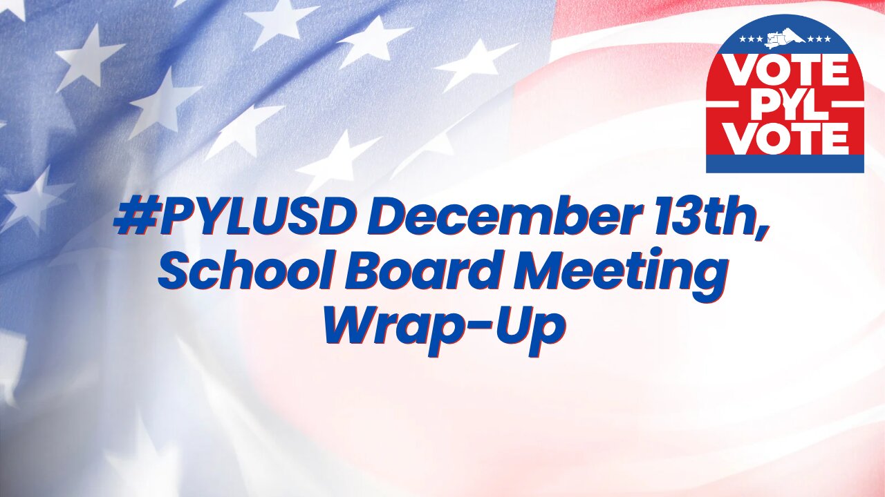 #PYLUSD December 13th, School Board Meeting Wrap Up