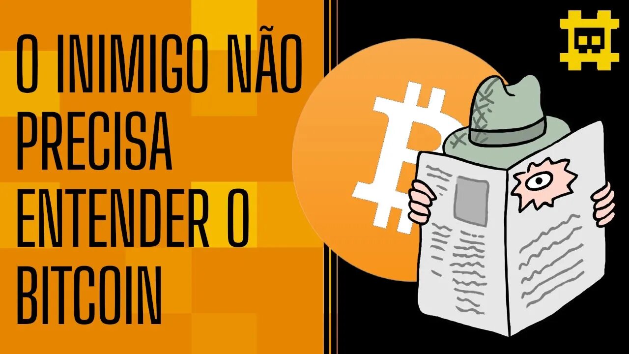 O inimigo não precisa saber o que é Bitcoin - [CORTE]