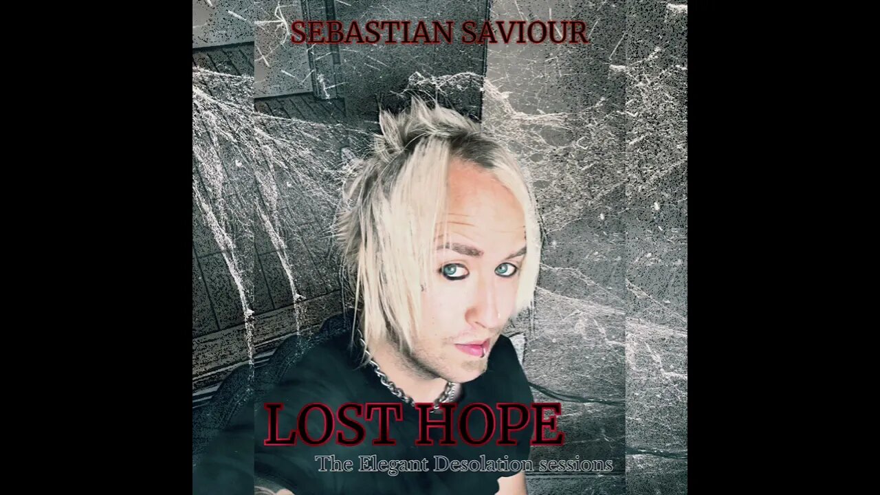 Sebastian Saviour -LOST HOPE (The Elegant Desolation Sessions)