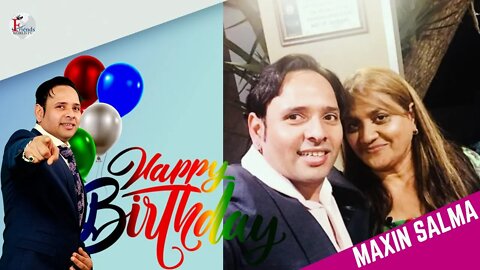 Happy Birthday Maxin Salma Ji