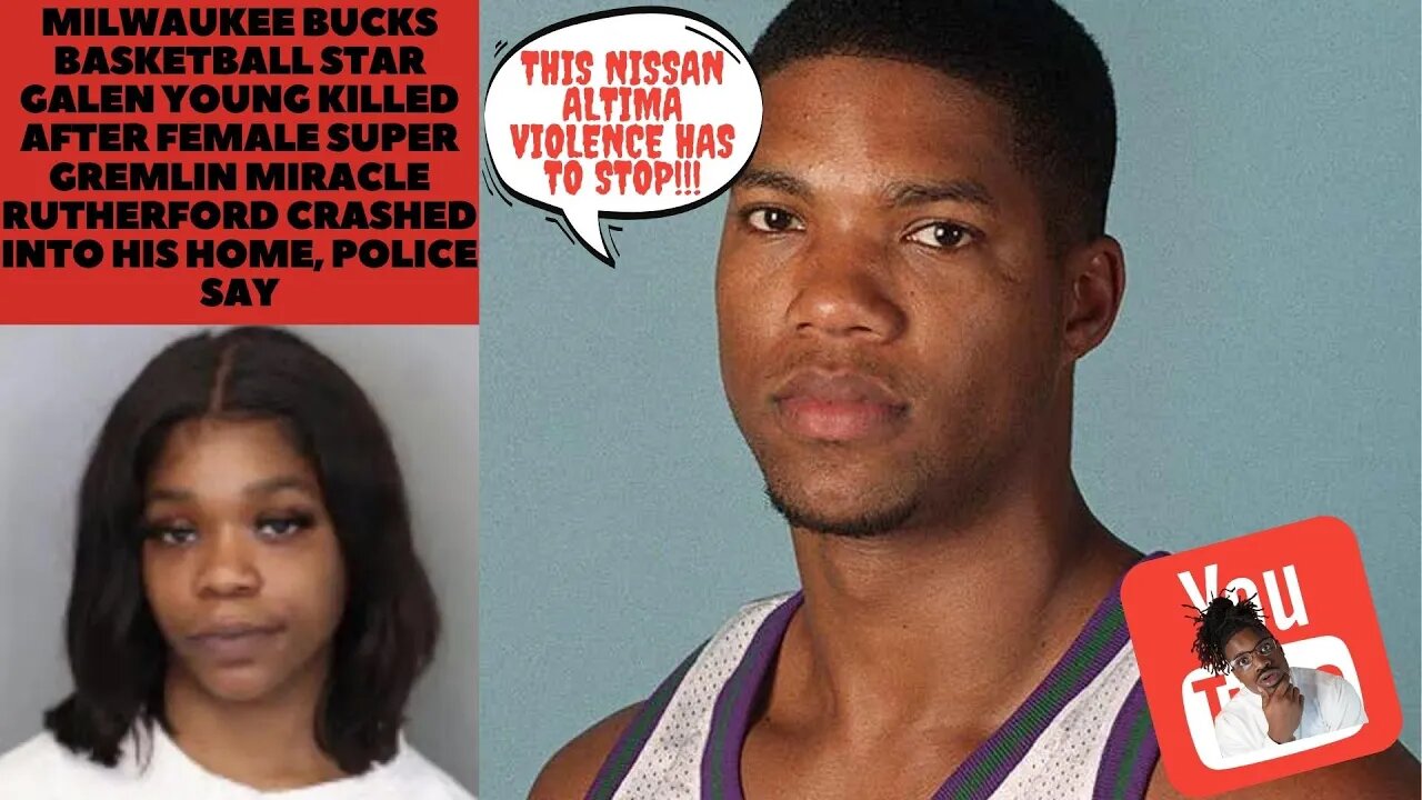 Milwaukee Bucks basketball star Galen Young killed by Female Super Gremlin Miracle Rutherford