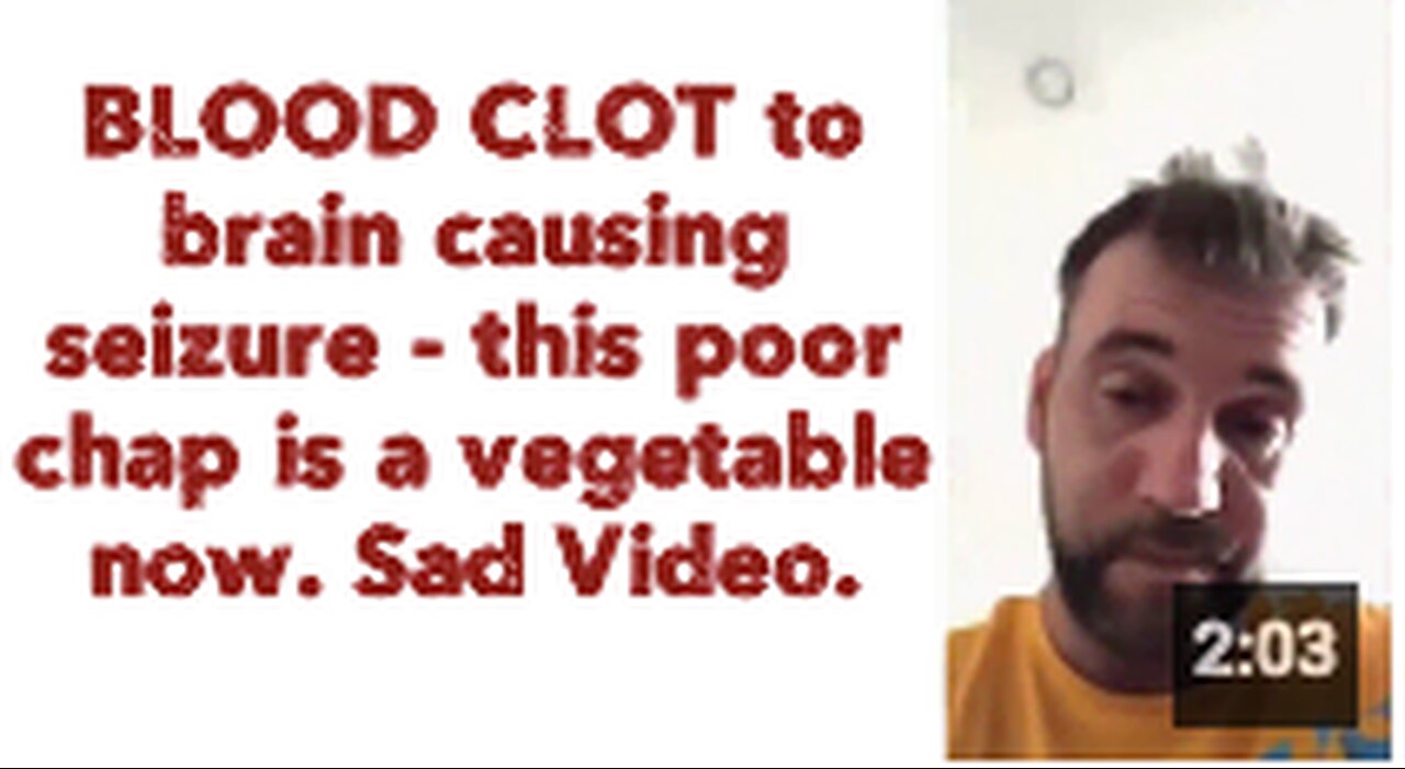 BLOOD CLOT to brain causing seizure - this poor chap is a vegetable now. Sad Video.