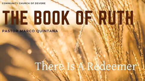 The Book of Ruth | There Is A Redeemer | Pastor Marco Quintana