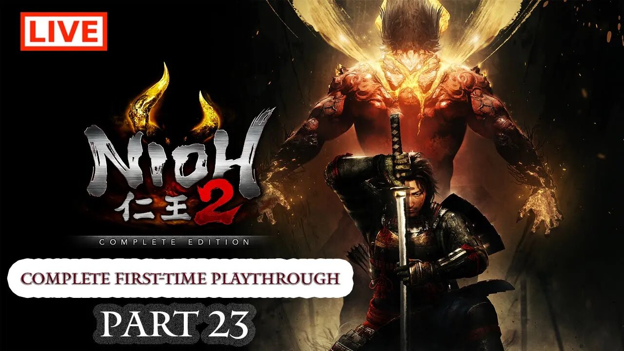 🔴 Nioh 2 Live Stream: Complete Playthrough of Nioh 2 - Part 23 (First-Time Playthrough)