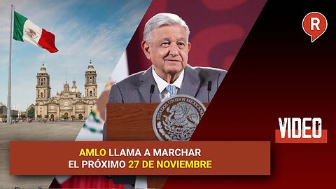 AMLO calls for a march to take place on November 27th.