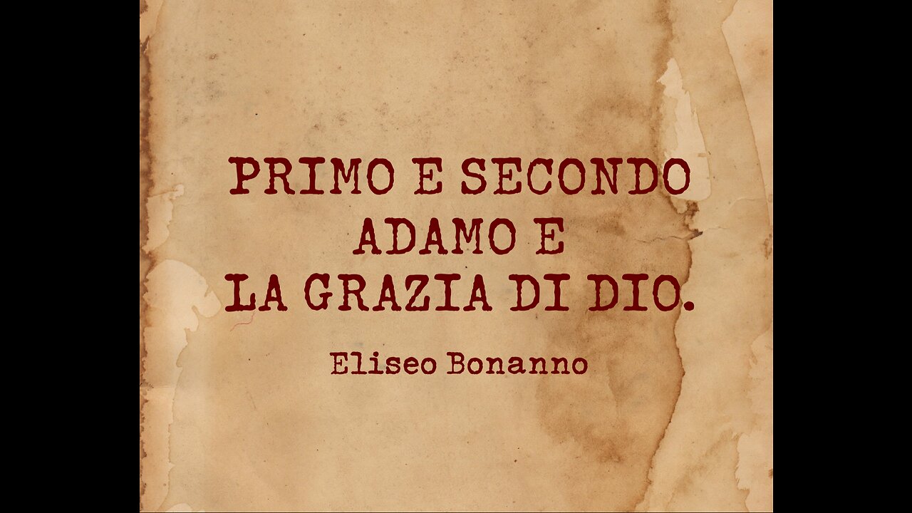 PRIMO E SECONDO ADAMO E LA GRAZIA DI DIO. ROMANI CAP.4 E 5