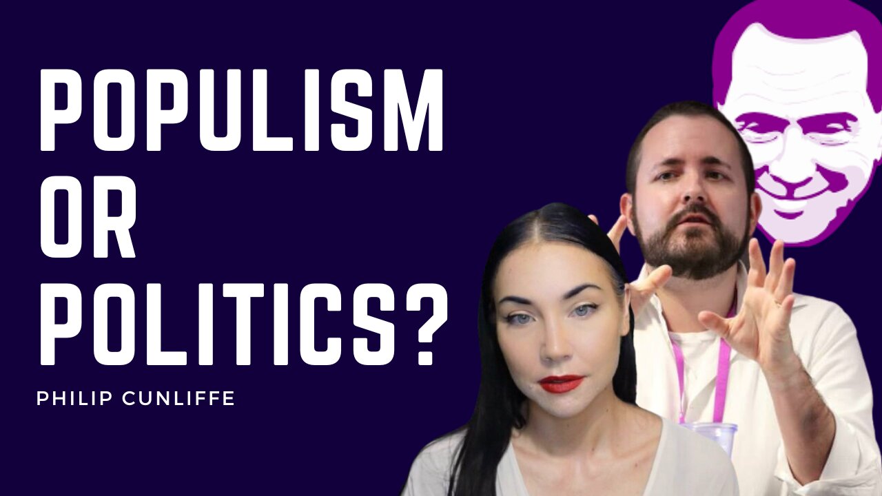 Populism or Politics? Ft. Philip Cunliffe