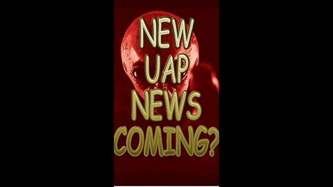 UAP News Coming