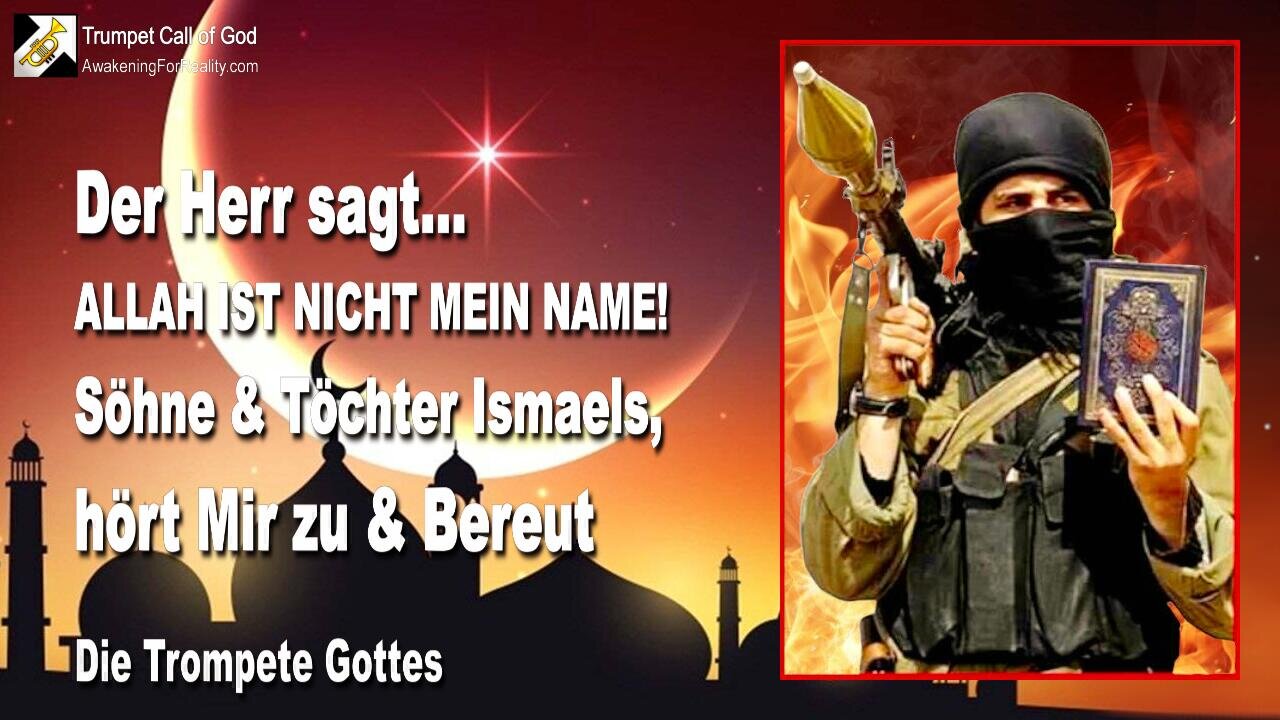 03.04.2006 🎺 Der Herr sagt... Söhne und Töchter Ismaels... Hört Mir zu und bereut... Allah ist nicht Mein Name!