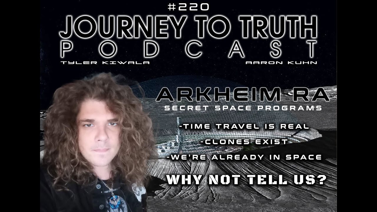 EP 220 - Arkheim Ra: Time Travel Is Real - Clones Exist - We're Already In Space - Why not tell us?