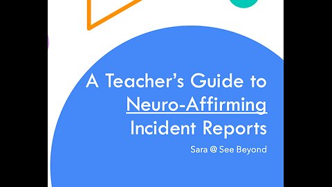 A Teacher's Guide to Neuro-Affirming Incident Reports