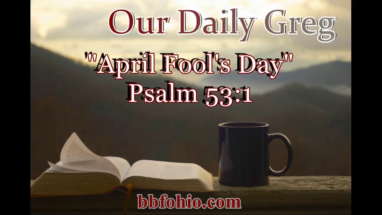 031 April Fool's Day (Psalm 53:1) Our Daily Greg