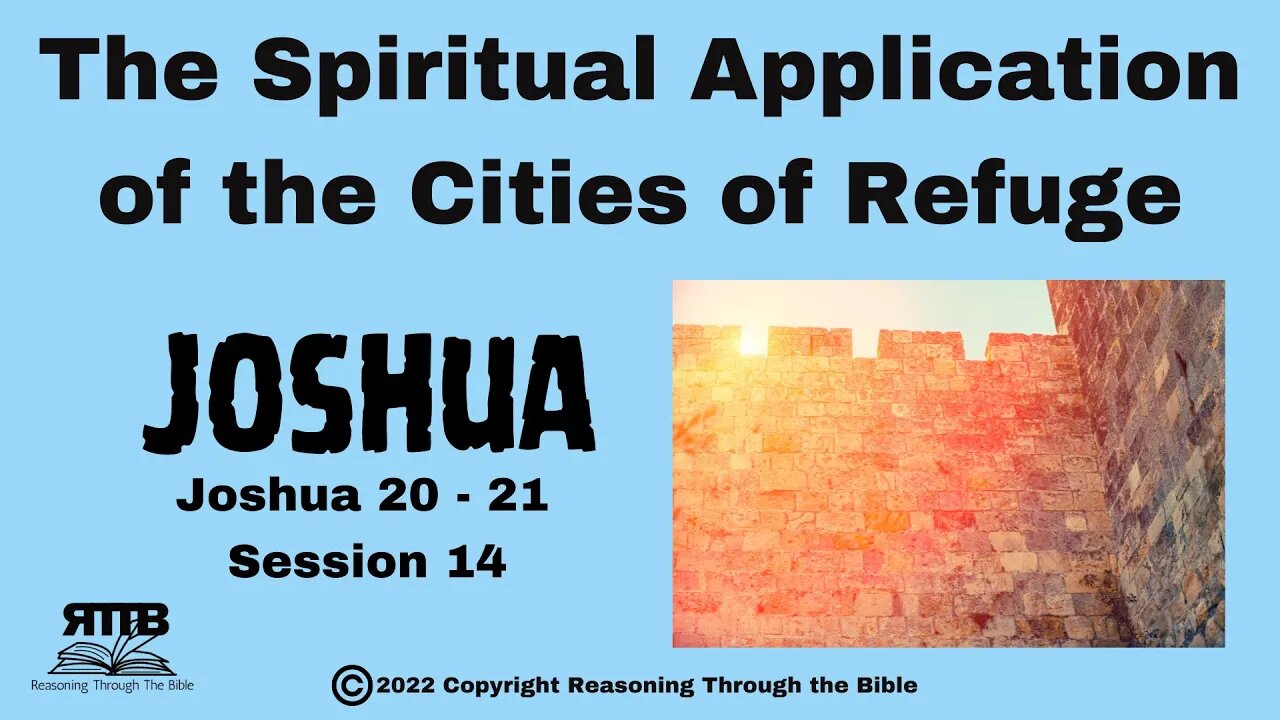 The Spiritual Application of The Cities of Refuge || Joshua Chapters 20 and 21 || Session 14