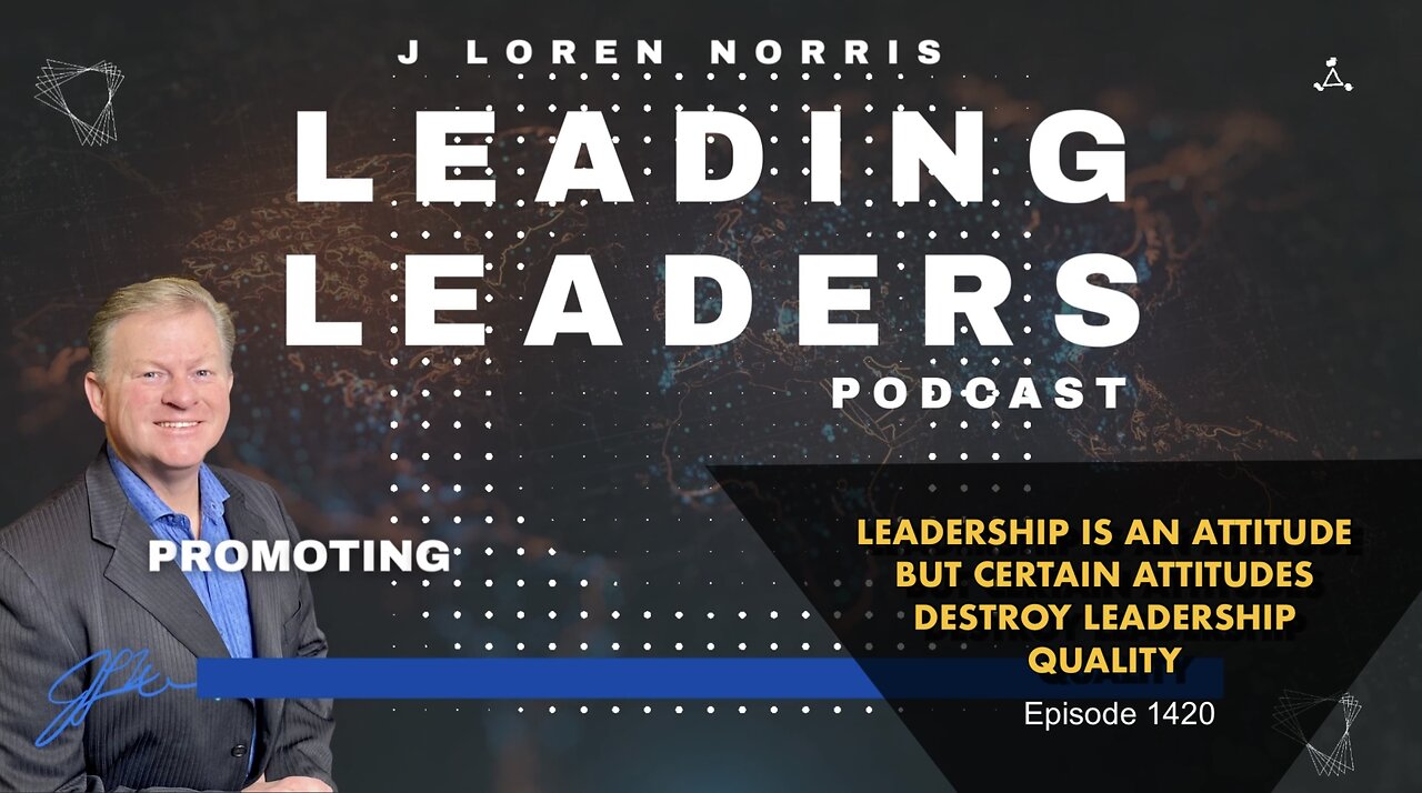 LEADERSHIP IS AN ATTITUDE BUT CERTAIN ATTITUDES DESTROY LEADERSHIP QUALITY