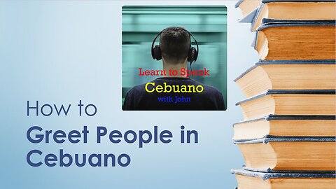 Breaking Down Cebuano Sentences: How to Greet in Cebuano