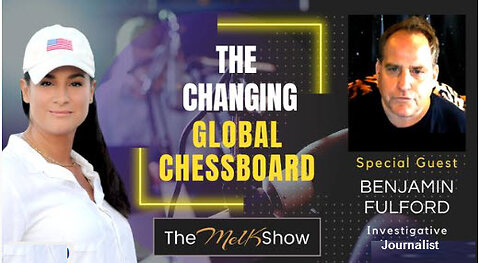 Mel K & Acclaimed Journalist Benjamin Fulford | The Changing Geopolitical Chessboard 11-13-22