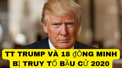 Tin 15/8/2023 TT Trump VÀ 18 ₫ồng Minh Bị Truy Tô Bầu Cử 2020
