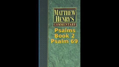 Matthew Henry's Commentary on the Whole Bible. Audio produced by Irv Risch. Psalm, Psalm 69