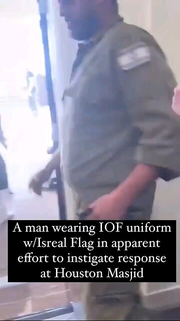 Israeli army uniform worn man harasses people in Houston mosque.