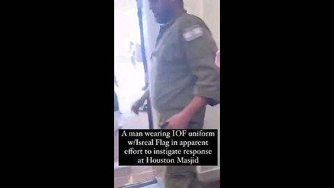 Israeli army uniform worn man harasses people in Houston mosque.