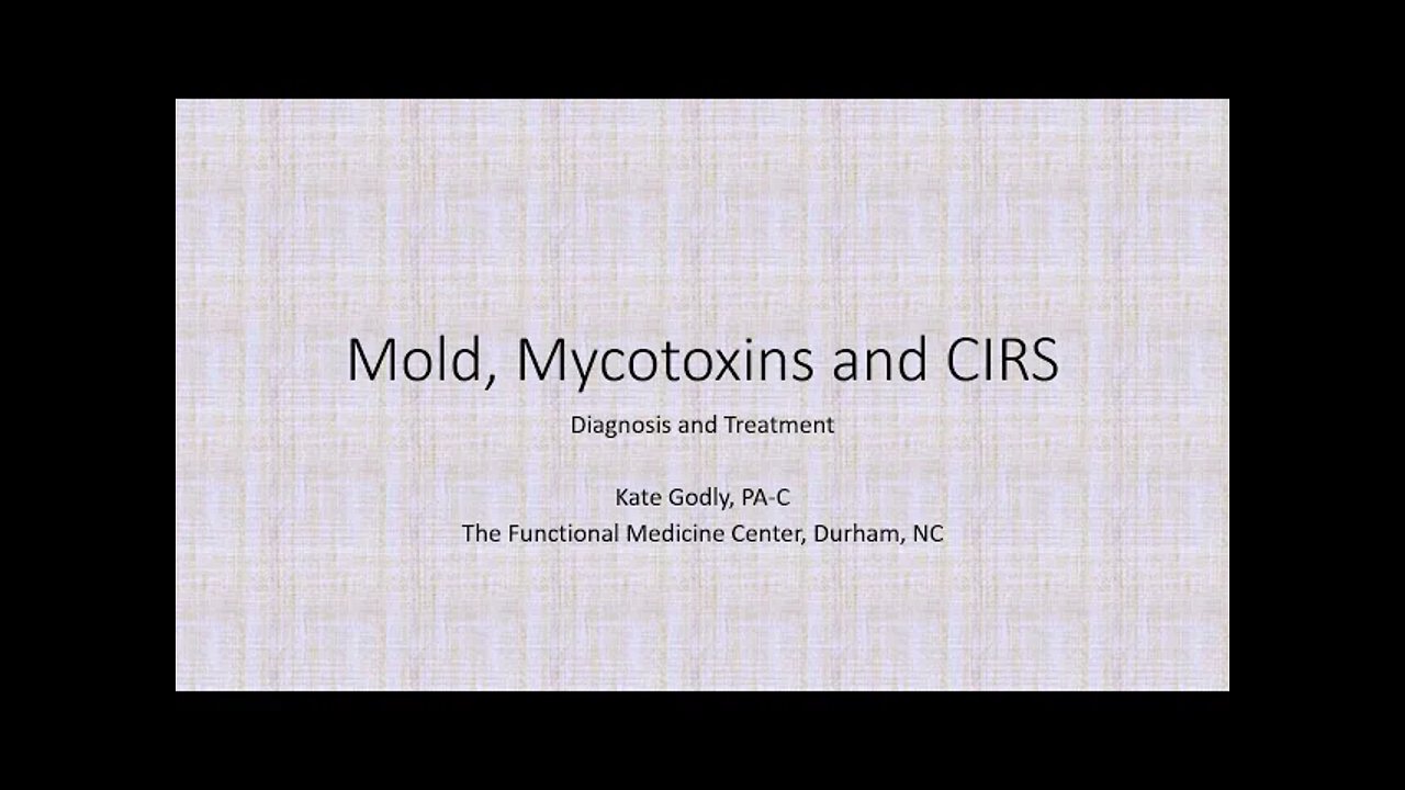 Mold, Mycotoxins & Chronic Immune Response Syndrome (CIRS) 4thAnnFxMedSymposium