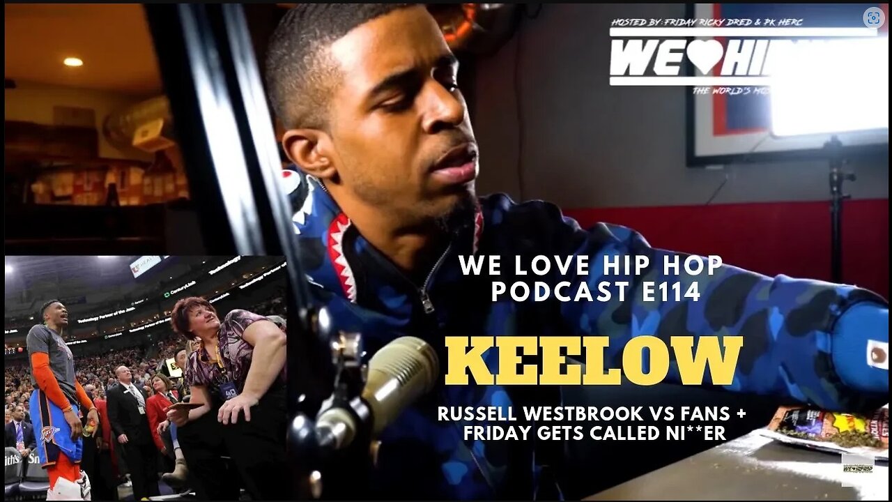 Keelow on Russell Westbrook Fan Comments + Friday Gets Called a Ni**er | WLHH S3 E114