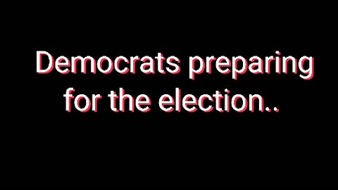 Democrats prepare for the election