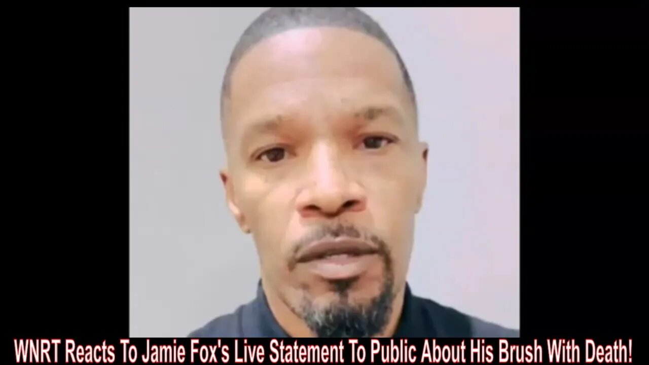 WNRT Reacts To Jamie Fox's Live Statement To Public About His Brush With Death!