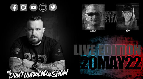 EPISODE 028 | 20MAY22 LIVE VERSION | The Don't Unfriend Me Show