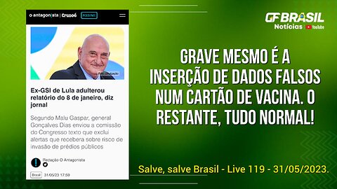 GF BRASIL Notícias - Atualizações das 21h - terça-feira patriótica - Live 118 - 30/05/2023!