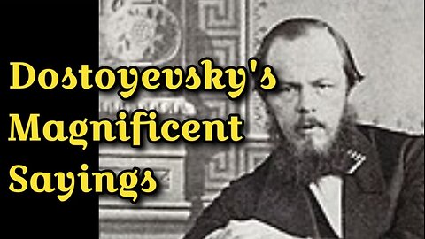 DOSTOYEVSKY'S MAGNİFİCENT SAYİNGS