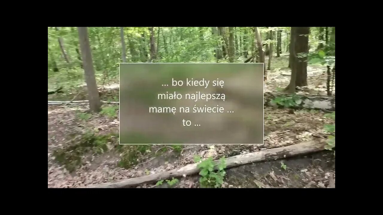 … bo kiedy się miało najlepszą mamę na świecie ... to ...