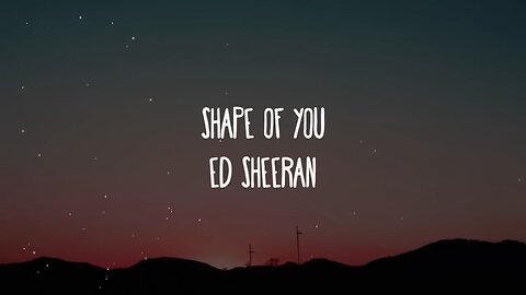 Ed Sheeran - Shape Of You