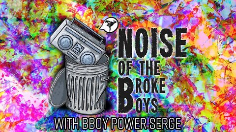 Power Serge - Hip Hop Hero - Noise of the Broke Boys - Episode 007