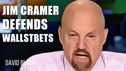 "We Like The Stock!" Jim Cramer Defends Reddit Wall Streets Bets Investors