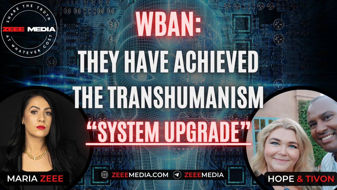 Hope & Tivon - WBAN: They Have Achieved the Transhumanism "System Upgrade"