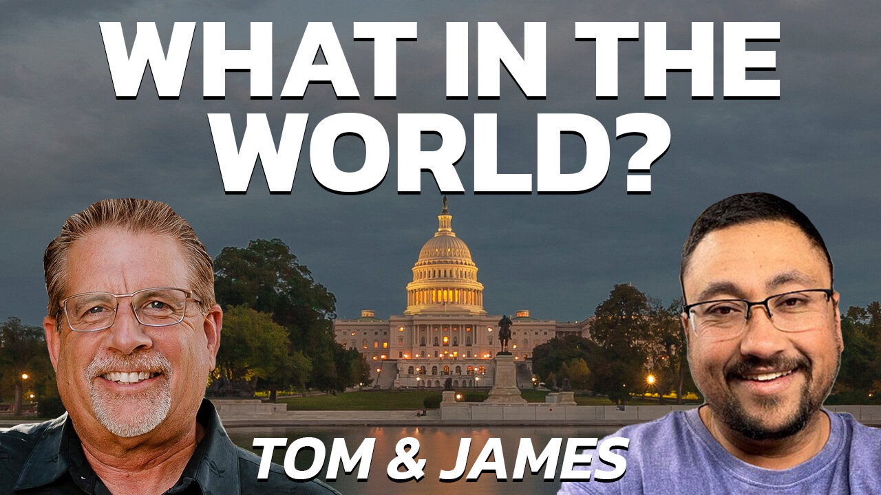 What in the World? | Tom and James Prophecy Podcast